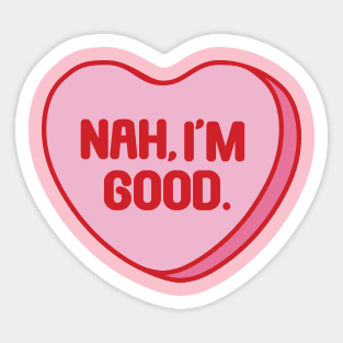 Funny Anti Valentine's Day Nah I'm Good Sticker